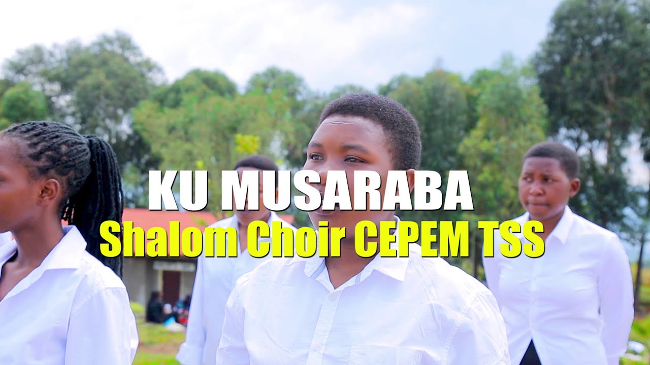 KU MUSARABA by SHALOM CHOIR CEPEM TSS