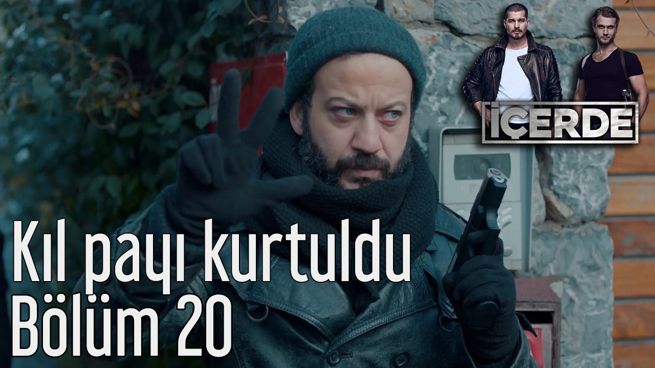 İçerde 20. Bölüm - Kıl Payı Kurtuldu