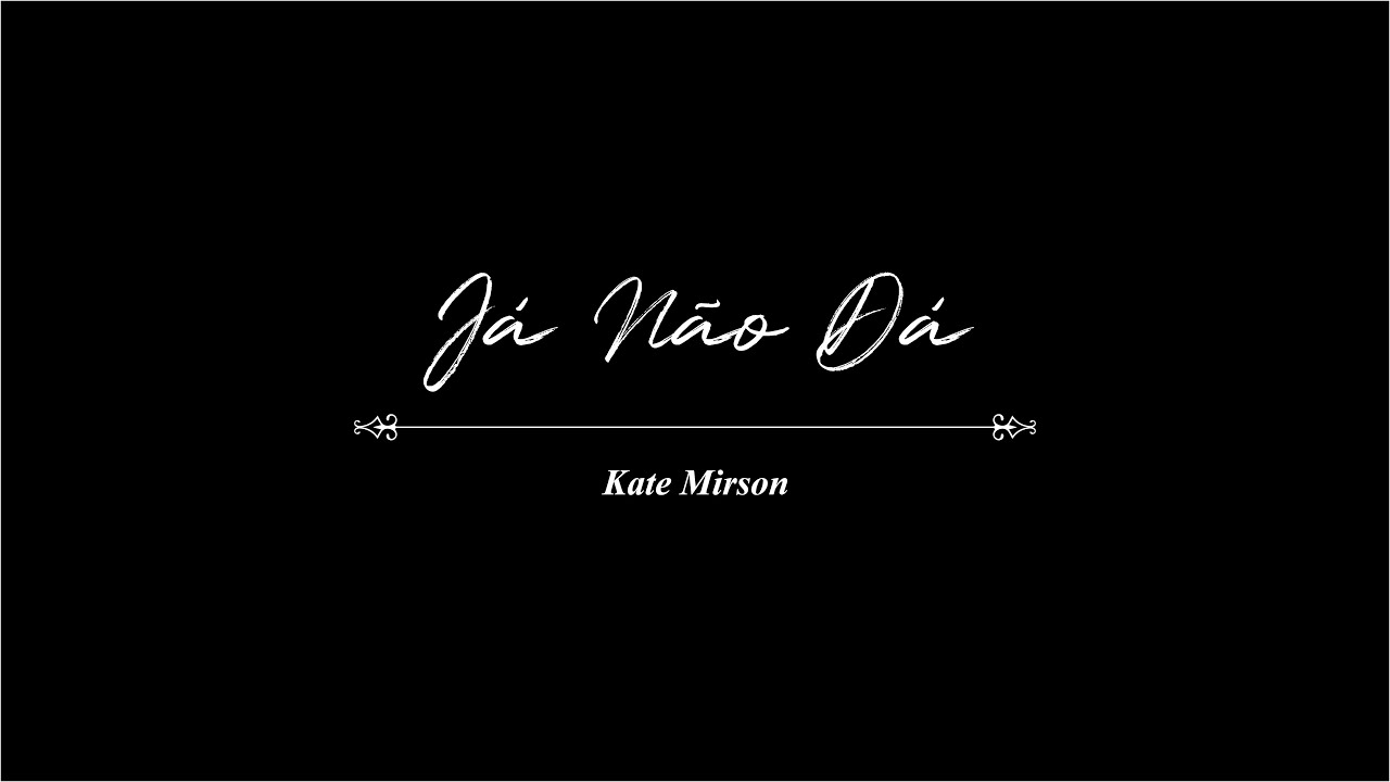 KATE MIRSON - JÁ NÃO DÁ (OFFICIAL LYRIC VIDEO) Álbum Broken One