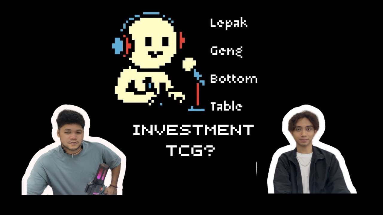 Lepak Geng Bottom Table (LGBT) Ep. 3: Investment TCG? 