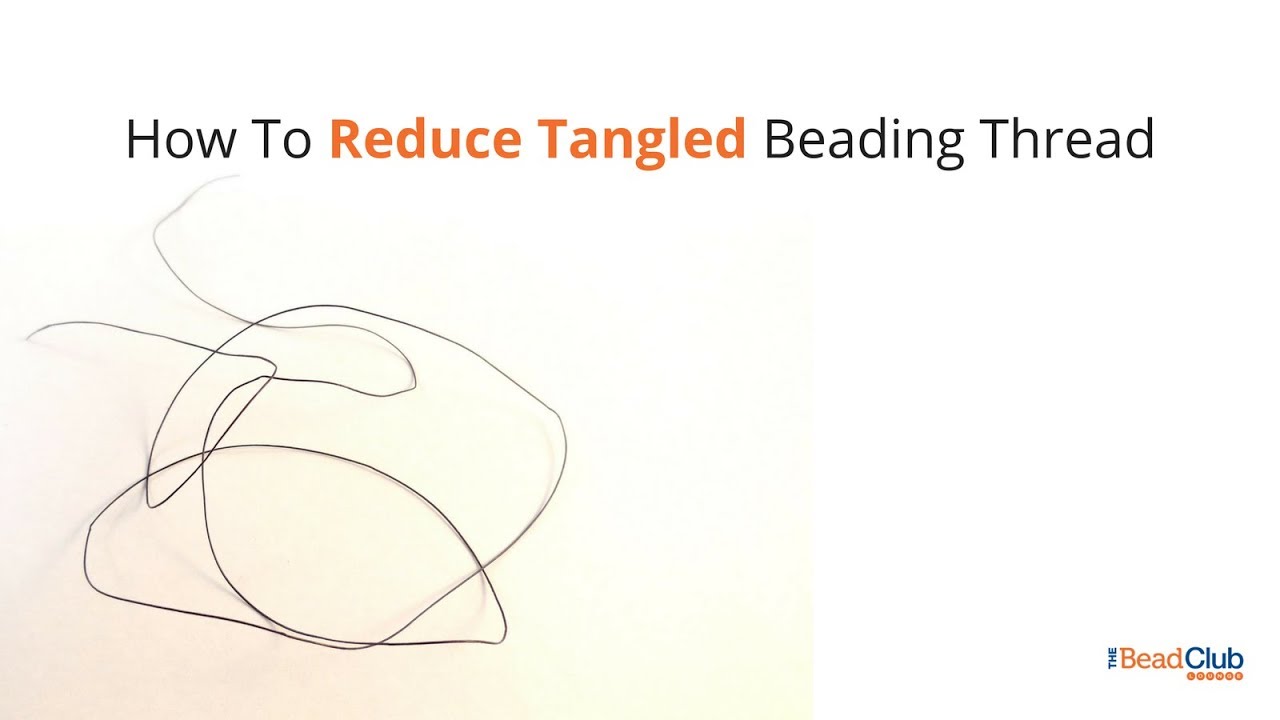 How To Prevent Tangled Beading Thread
