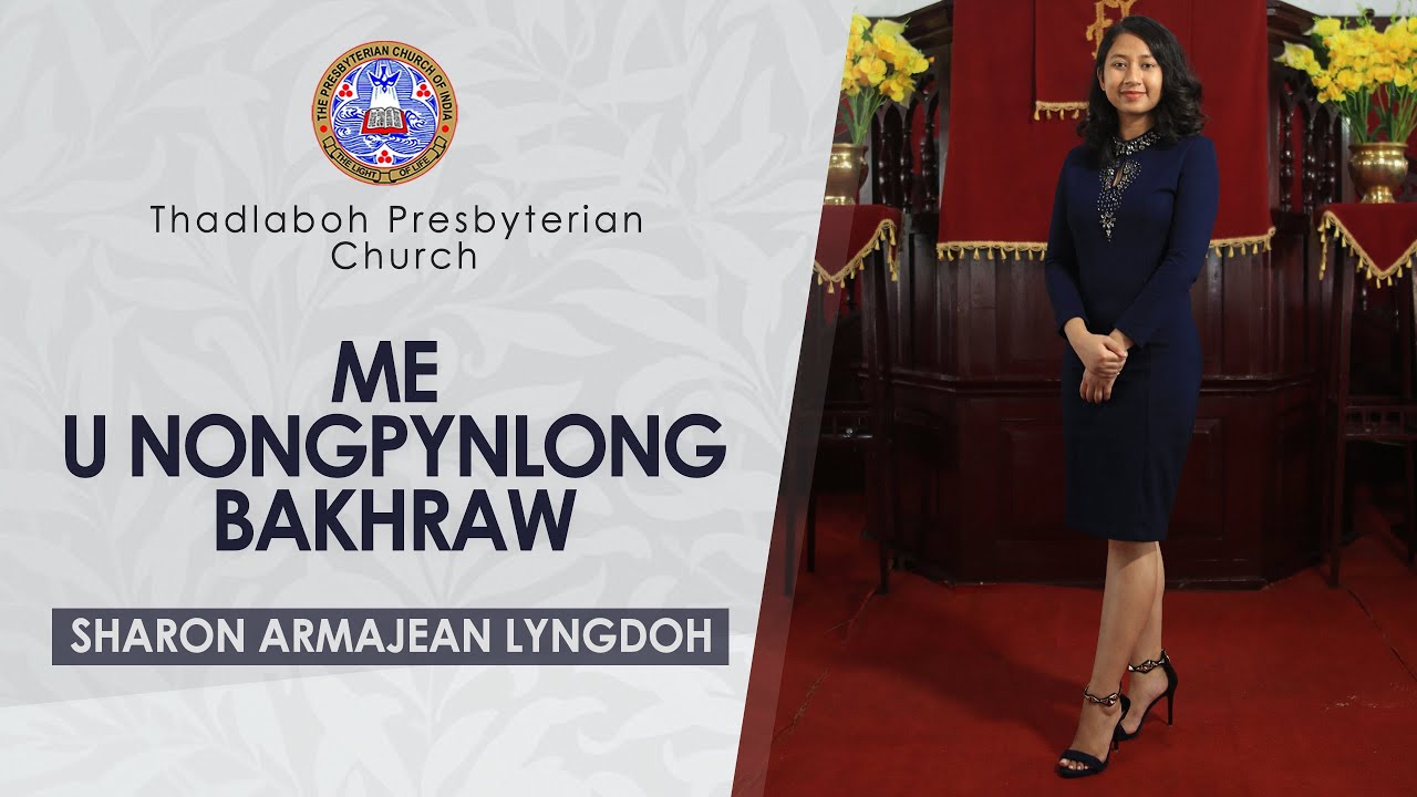 Me U Nongpynlong Bakhraw | Sharon Armajean Lyngdoh | Thadlaboh Presbyterian Church|Khasi Gospel Song