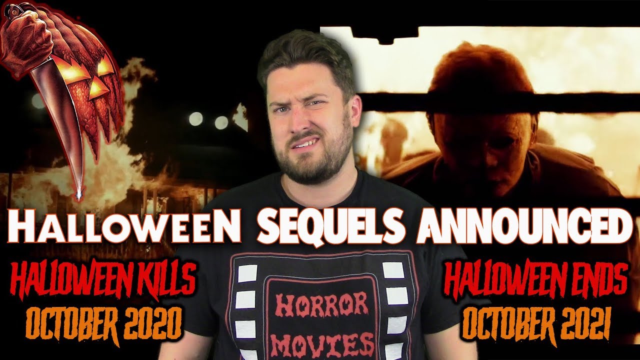 Halloween Sequels Announced!!! (Halloween Kills 2020 & Halloween Ends 2021)