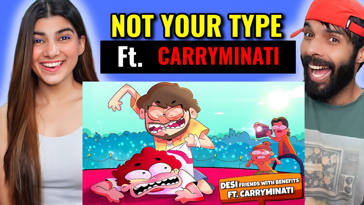 Not Your Type - Desi Friends With Benefits | @CarryMinati Reaction !!