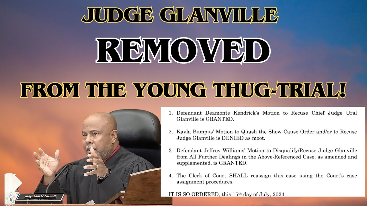 BREAKING - Judge Glanville disqualified from Young Thug RICO Trial