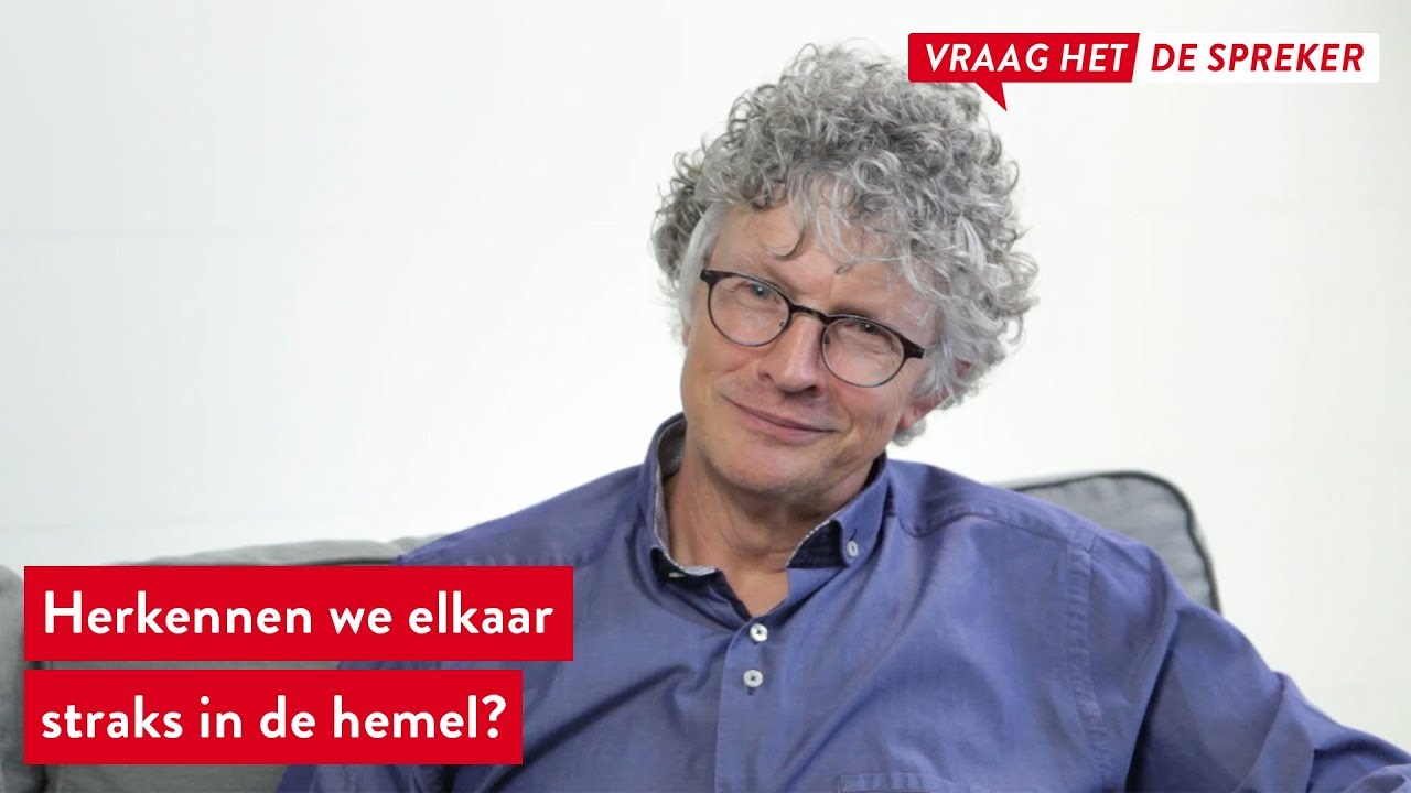 Wilkin van de Kamp vertelt: 'Herkennen we elkaar straks in de Hemel?'