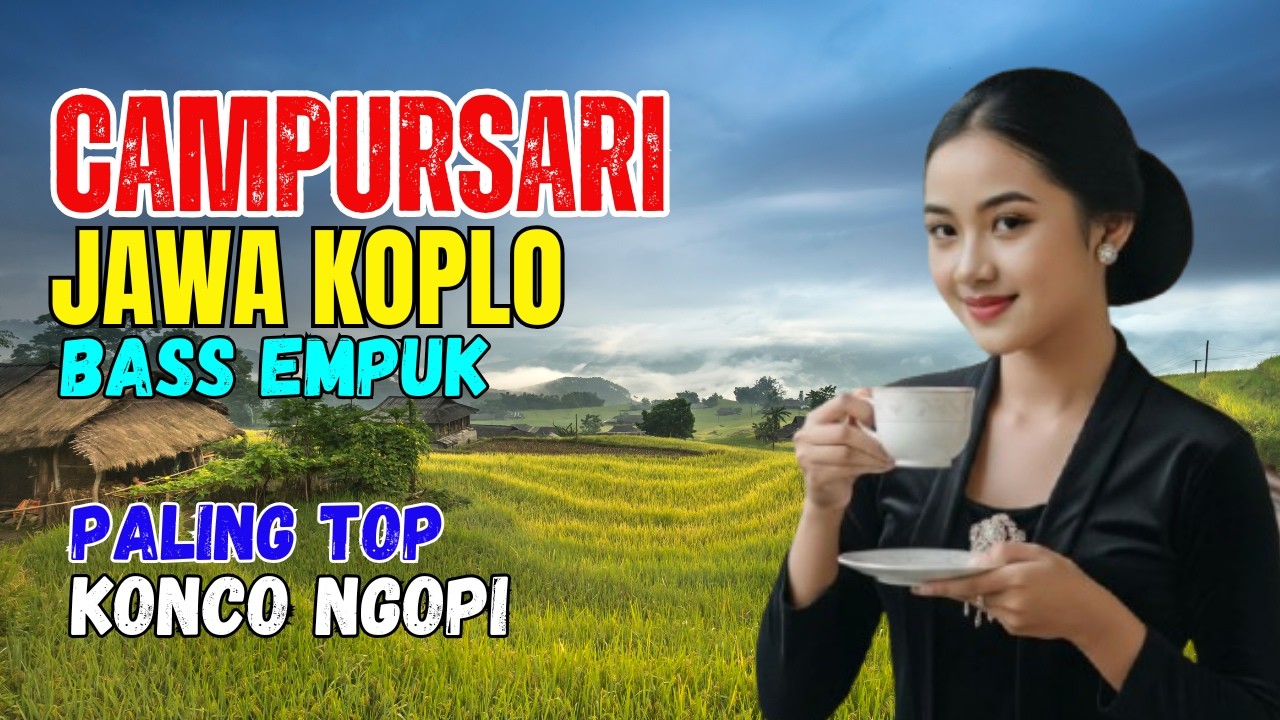 CAMPURSARI DANGDUT JAWA KOPLO BASS EMPUK PALING TOP KONCO NGOPI