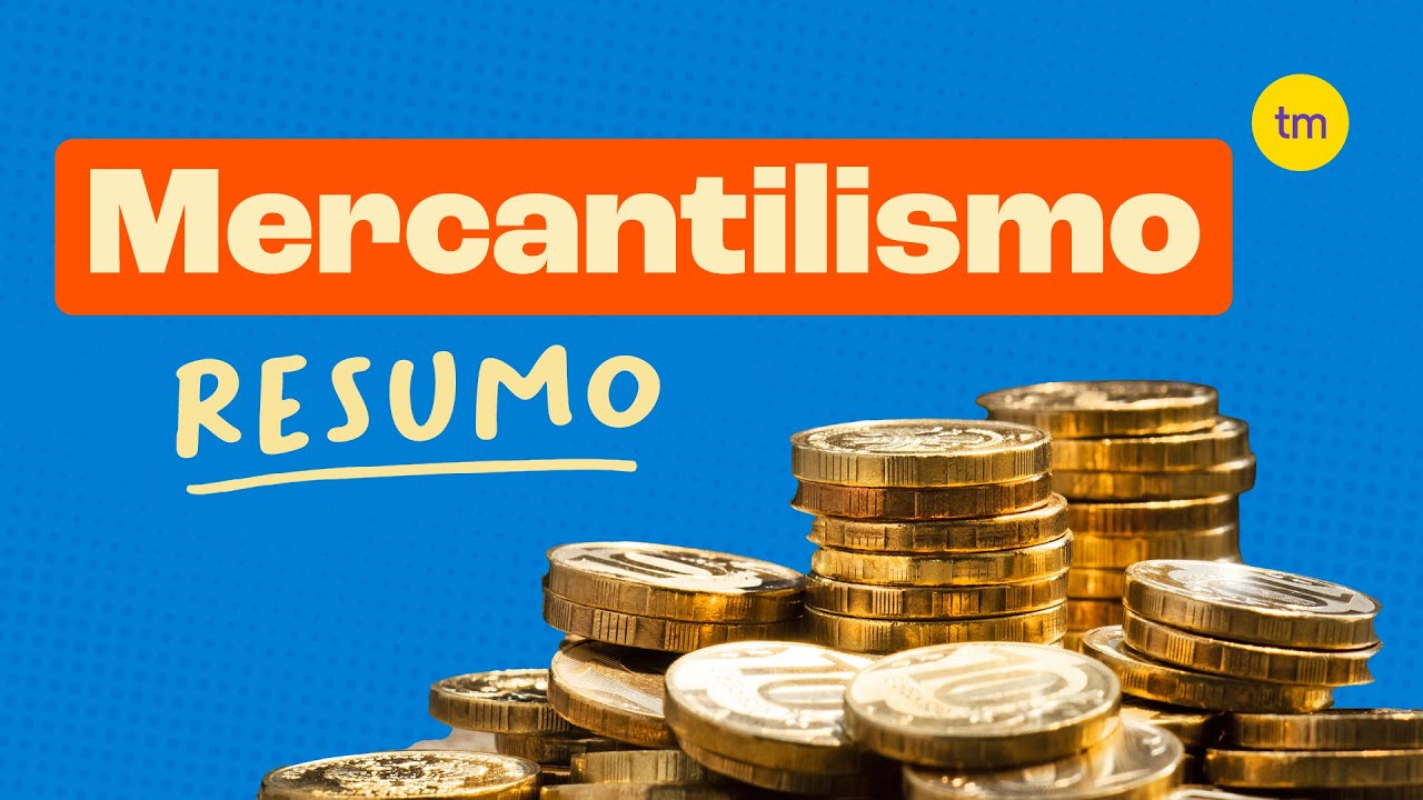 MERCANTILISMO | Resumo de História