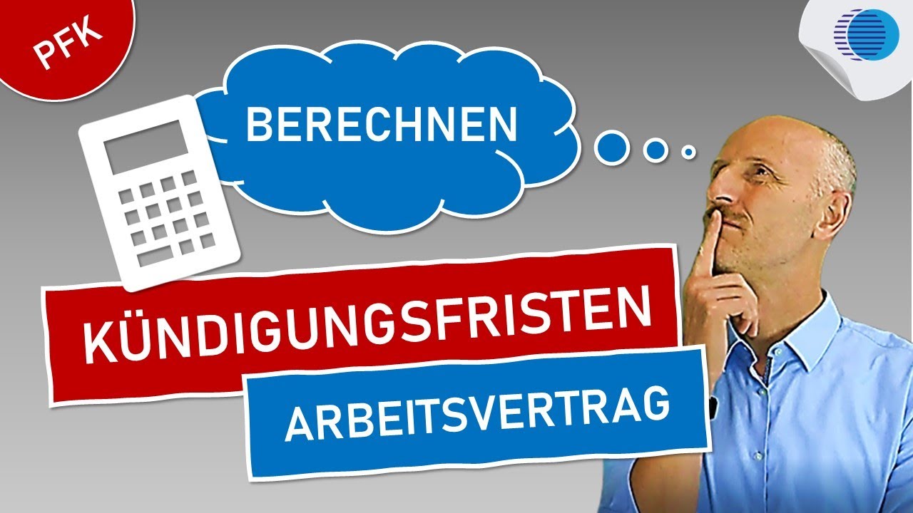 Kündigungsfristen richtig berechnen - Personalfachkaufmann