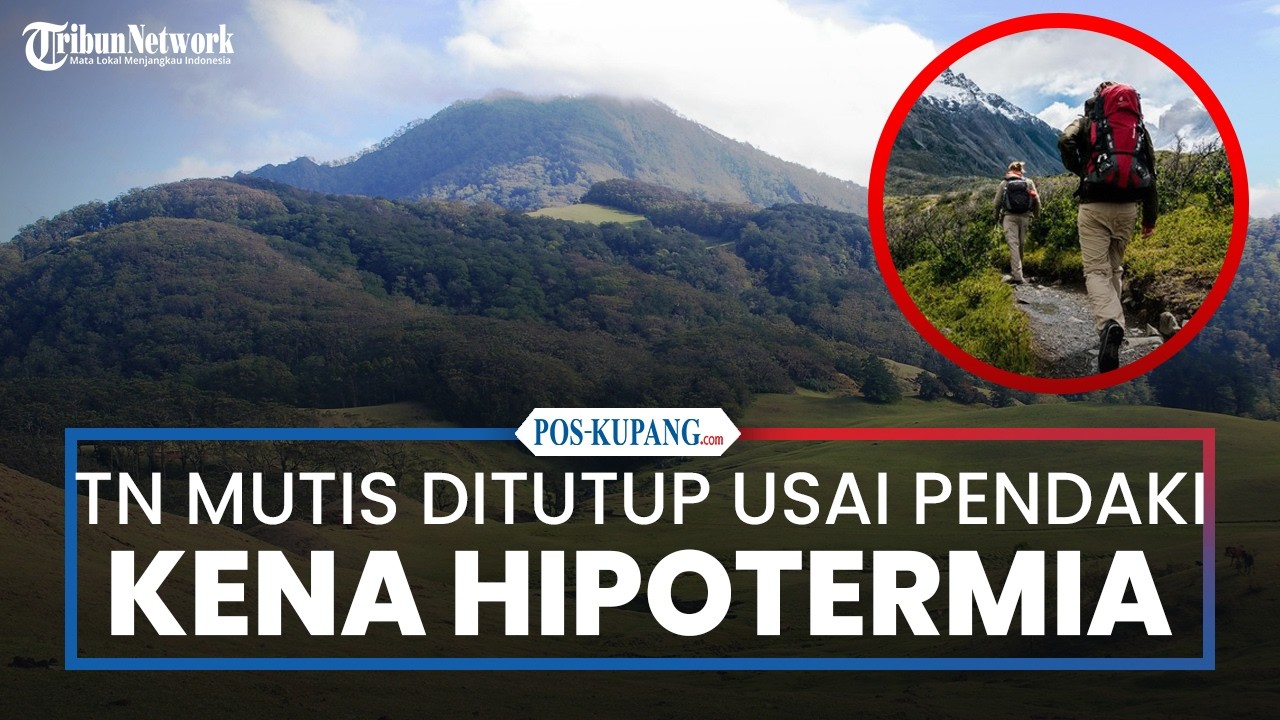 Pengunjung Alami Hipotermia, Taman Nasional Mutis Ditutup Sementara