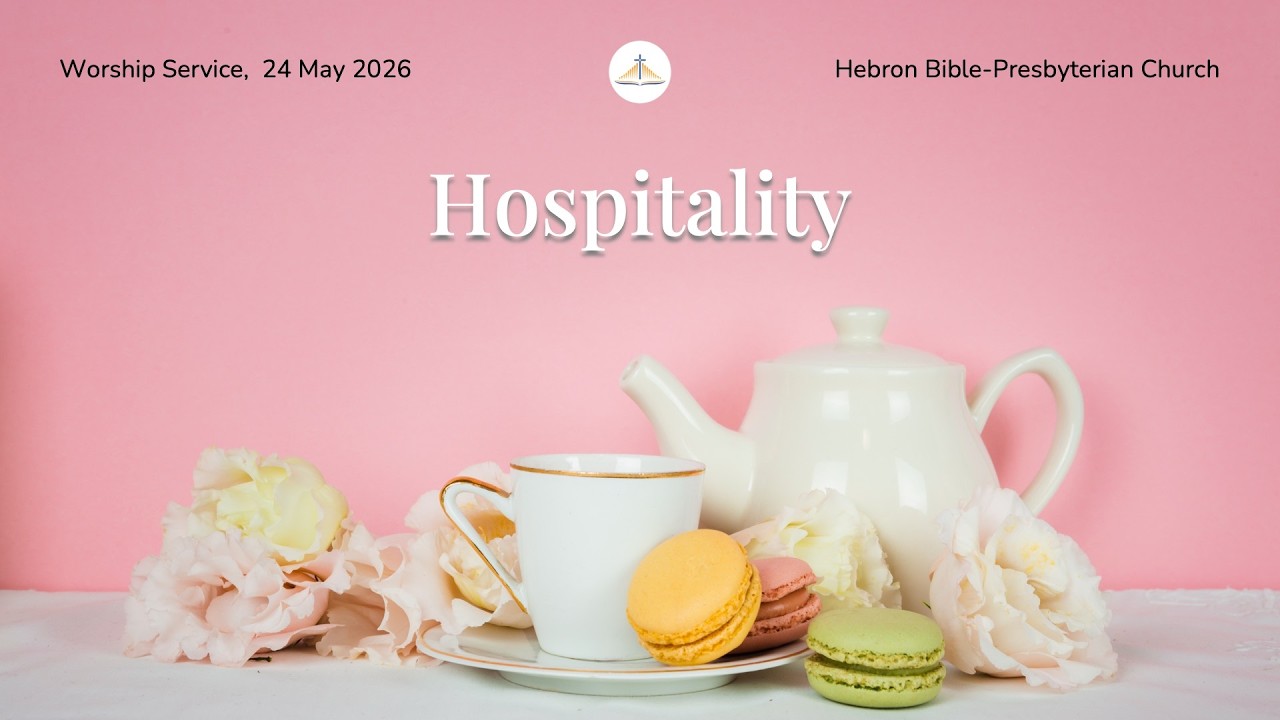HOSPITALITY  I&nbsp; WORSHIP SERVICE&nbsp; I  24 May 2026