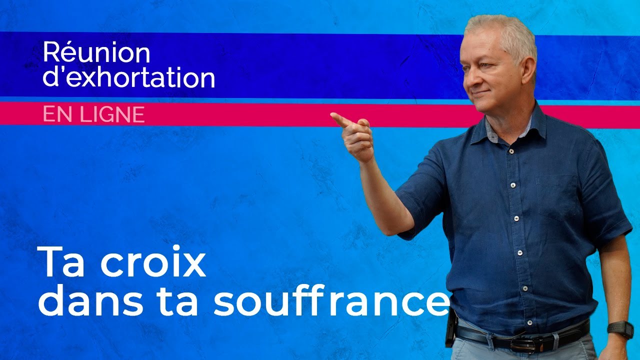 Réunion en ligne | Ta croix dans ta souffrance | Jocelyn Séry