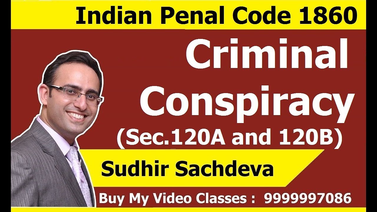 Criminal Conspiracy-Section 120A and 120B - IPC 1860 - LL.b