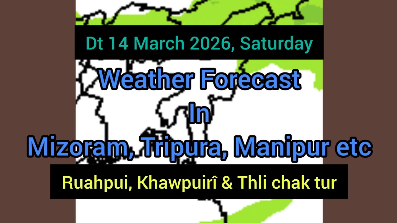 Dt 14 March 2026 a, Mizoram chhung leh hmun dangte khawchin tlangpui thlirlâwkna.