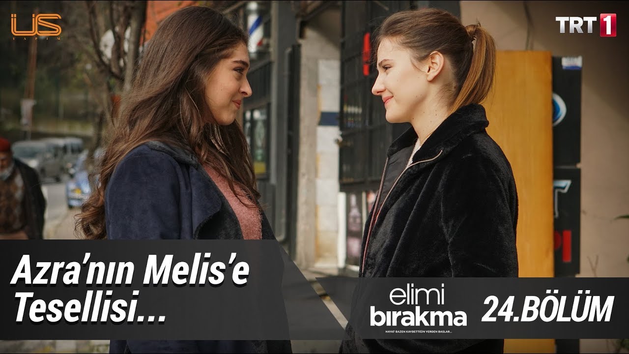 Azra’nın Melis'e tesellisi… - Elimi Bırakma 24. Bölüm