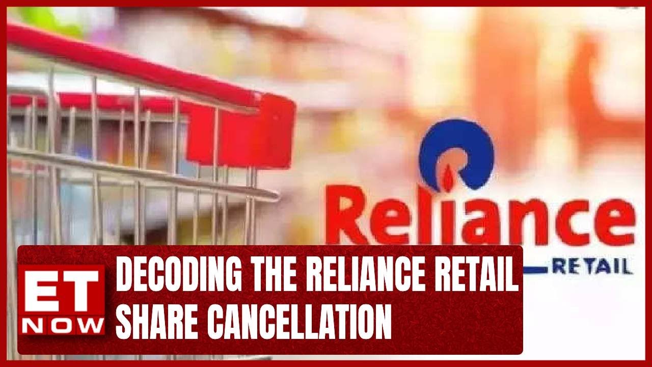 Decoding The Reliance Retail Share Cancellation | ET Now