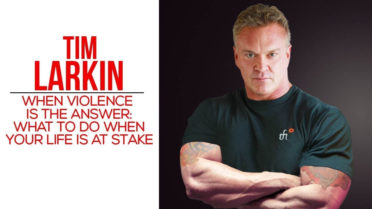 When Violence is the Answer | Tim Larkin's Self-Defense Secrets Exposed