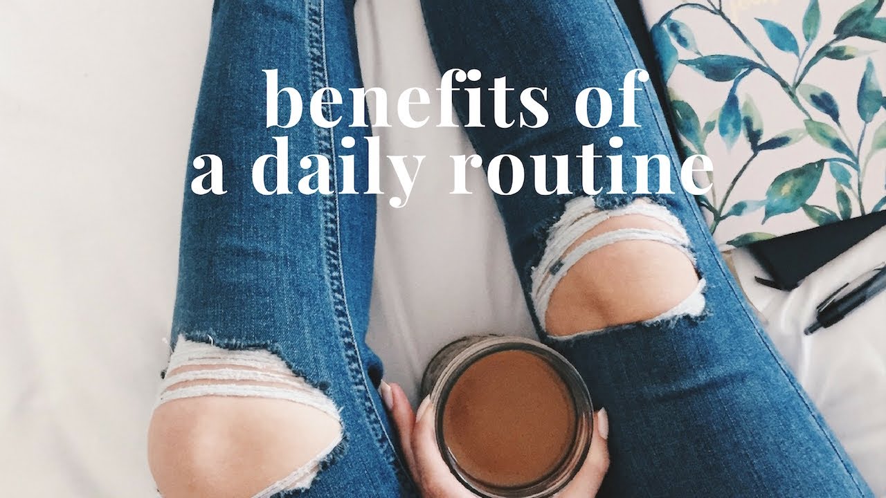 The Benefits of Having A Daily Routine (Morning, Afternoon, and Evening) | Forming New Habits