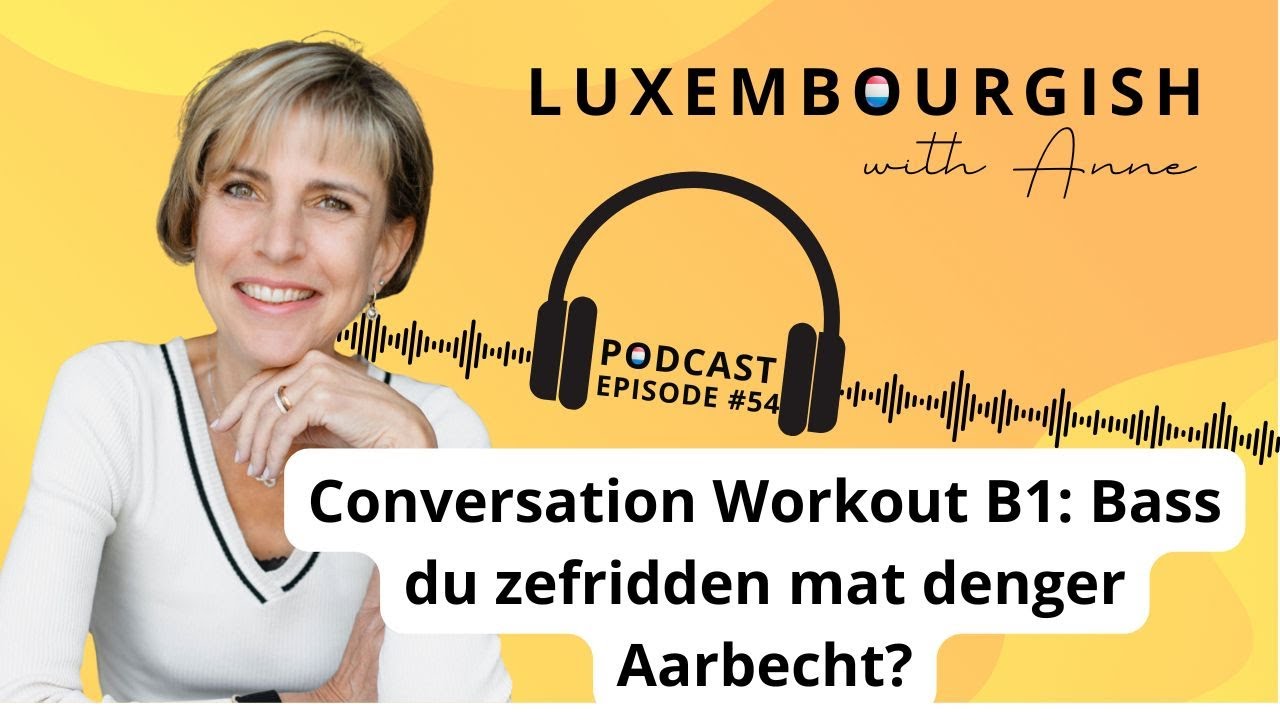Conversation Workout  B1 -  Bass du zefridden mat denger Aarbecht?
