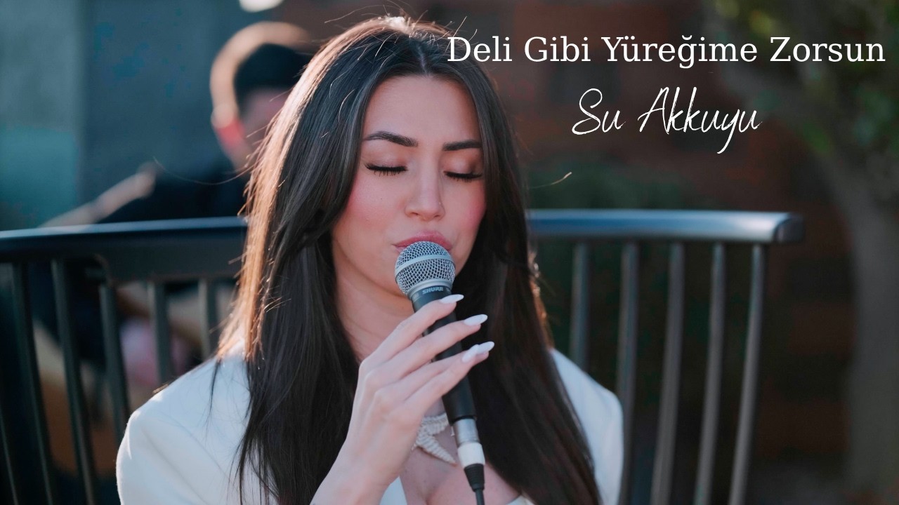 Su Akkuyu - Deli Gibi Yüreğime Zorsun (cover)
