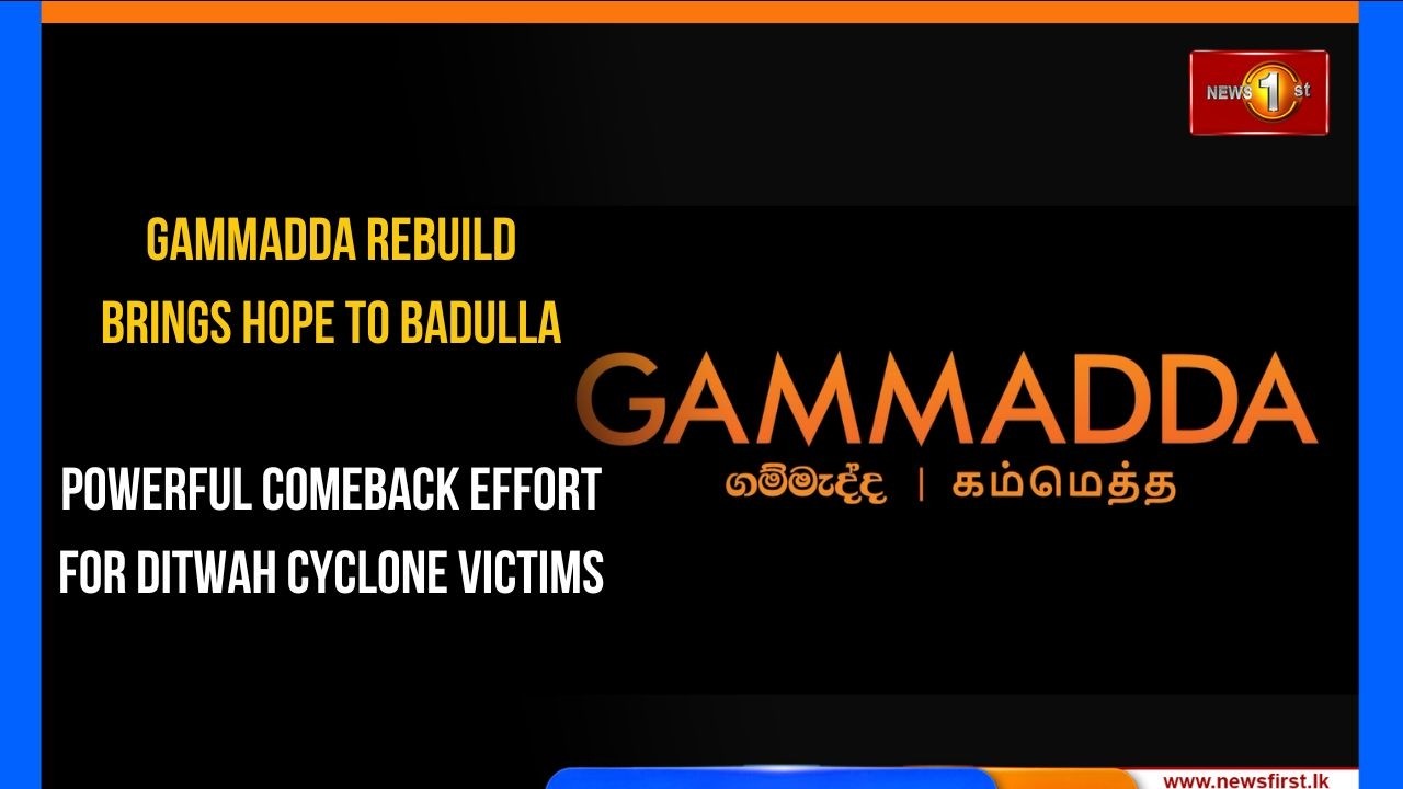 Gammadda Rebuild Brings Hope to Badulla: Powerful Comeback Effort for DITWAH Cyclone Victims