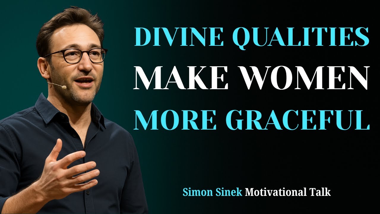 Divine Qualities That Make Women Truly Beautiful | Simon Sinek Motivational  Talk About Women