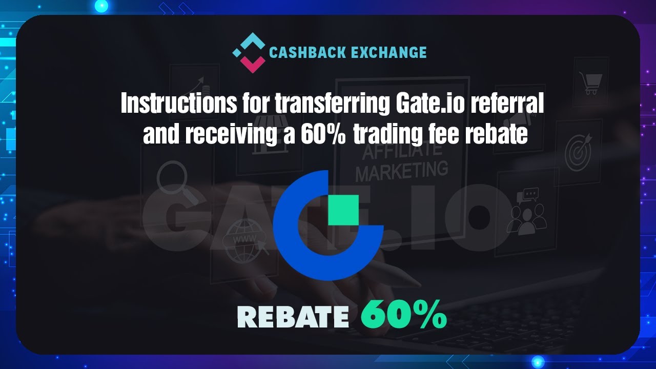 Instructions for transferring Gate.io referral and receiving a 60% trading fee rebate.