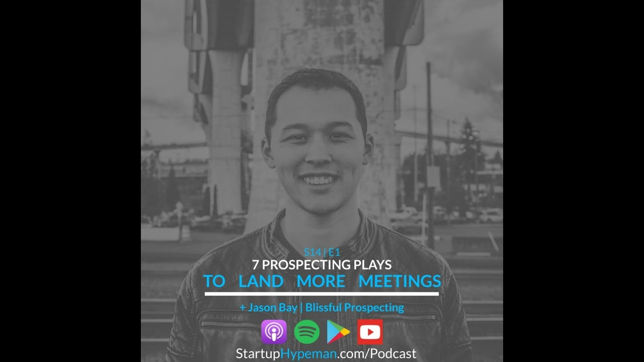 S14E1 - 7 Prospecting Plays To Land More Meetings with Blissful Prospecting Cofounder Jason Bay