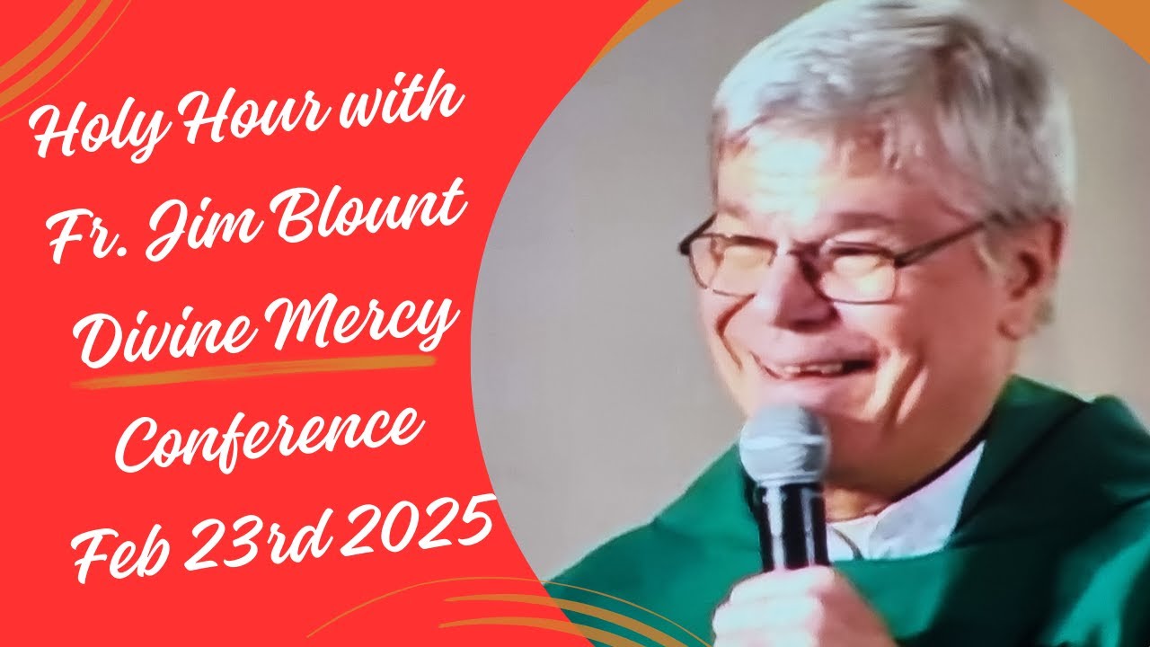 Holy Hour with Fr. James Blount SOLT Divine Mercy Conference February 23rd 2025