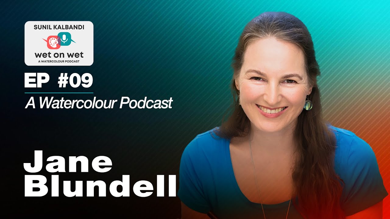 EP #09: Jane Blundell | Essential Watercolor Wisdom & Pigment Mastery