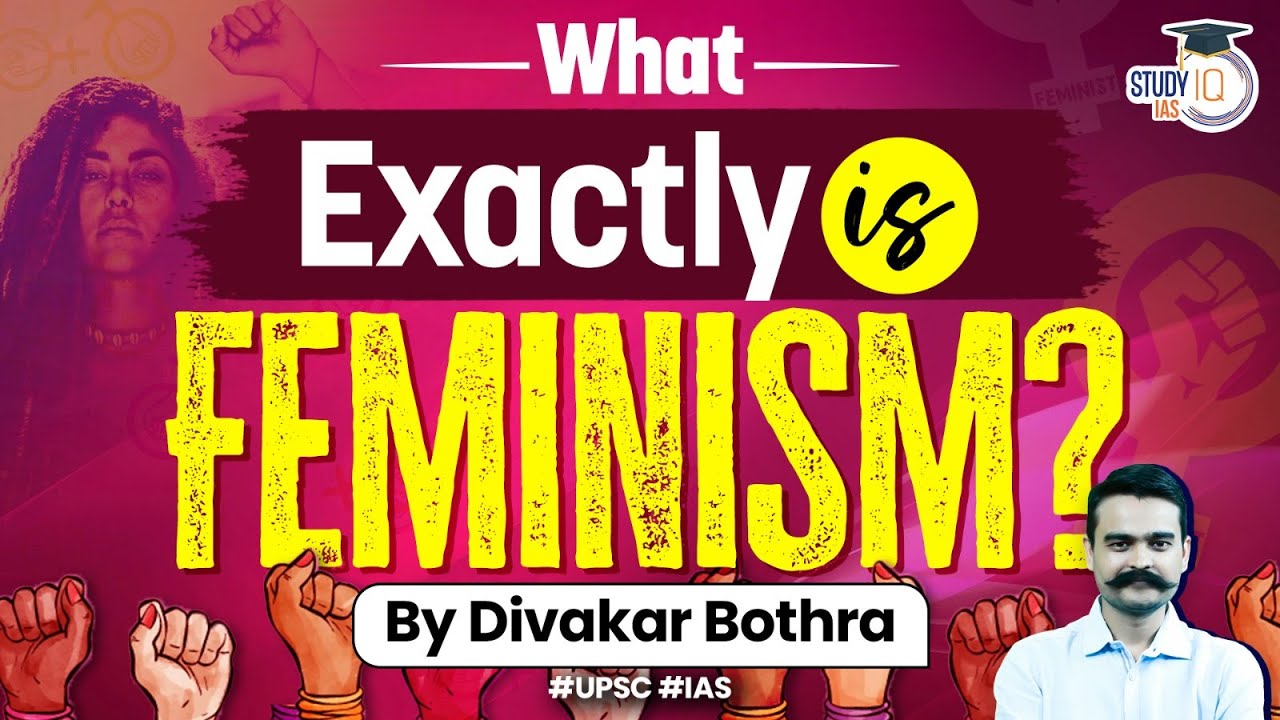 Understanding Feminism: Key Concepts for UPSC | Explained in 5 Minutes! StudyIQ IAS