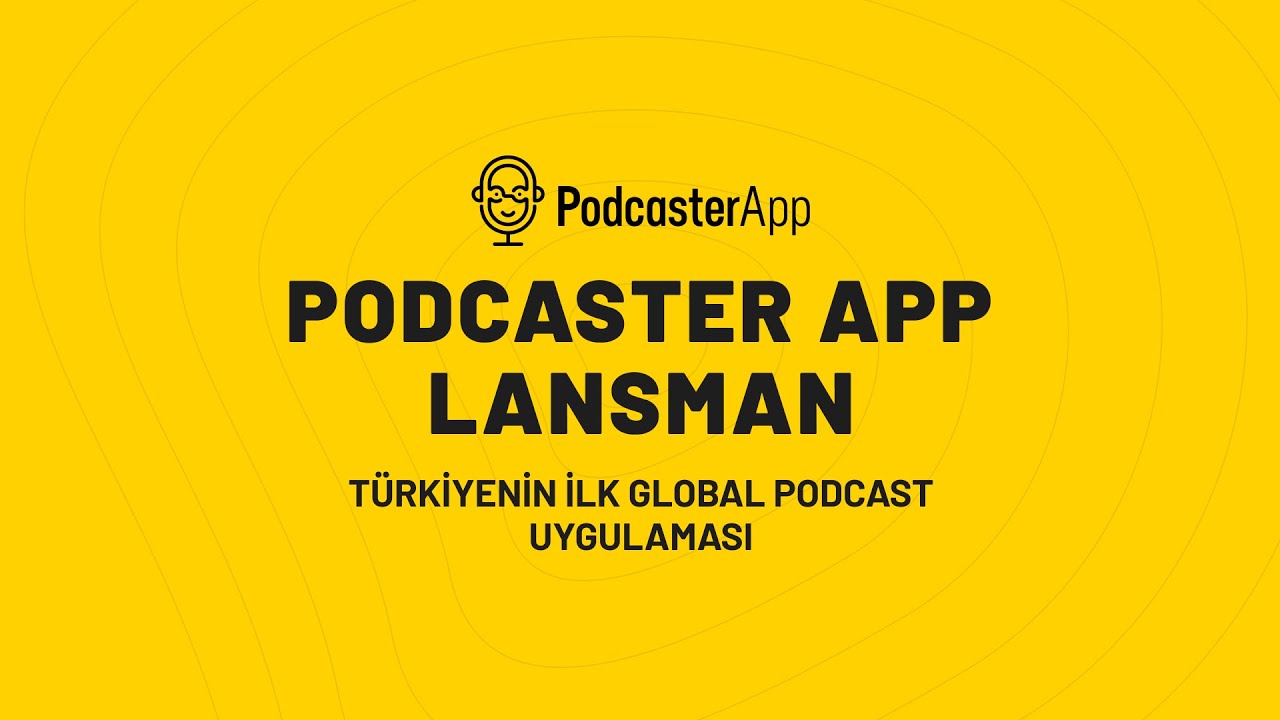 Türkiye'nin İlk Global Podcast Uygulaması Podcaster App Lansmanı!