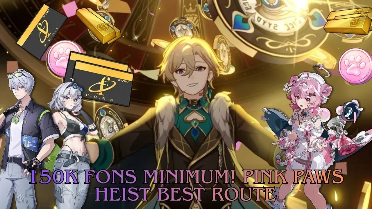 [Neverness to Everness] 150K Fons! Best Route for Pink Paws Heist