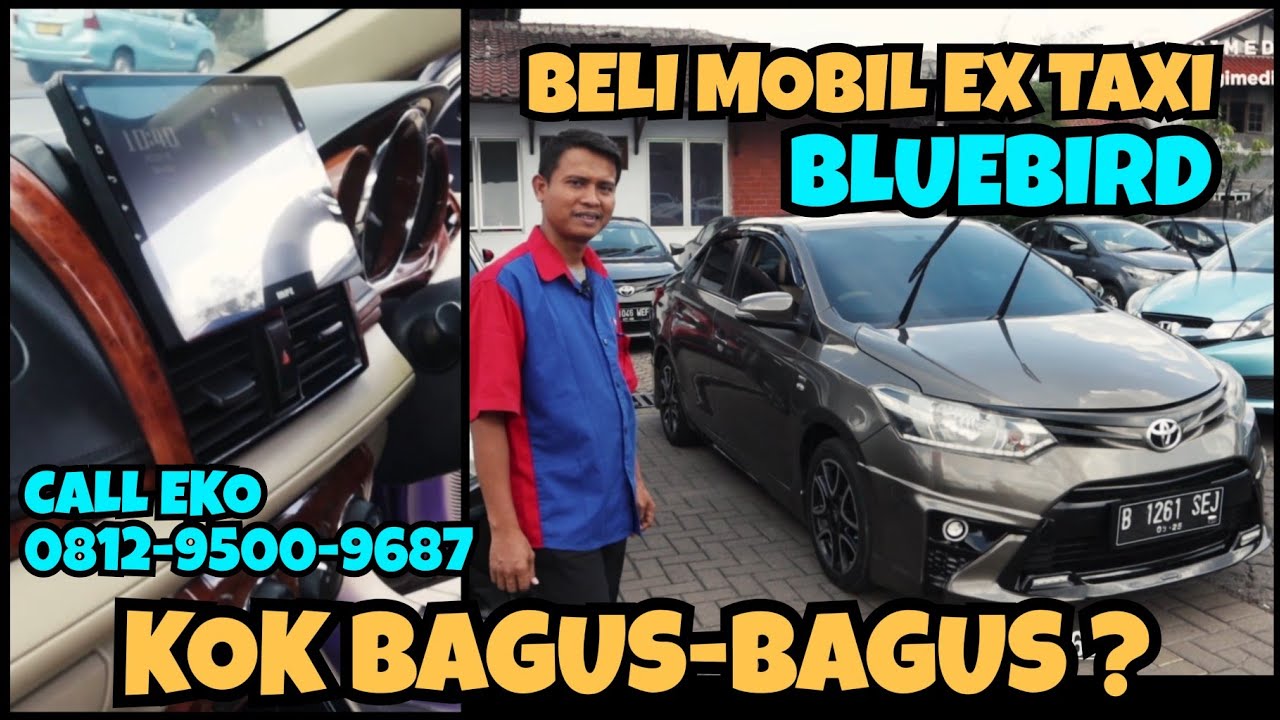 Cari Mobil Vios Limo Gen3 Bekas Taxi Bluebird di Pool Palmerah Sampai Bingung milihnya