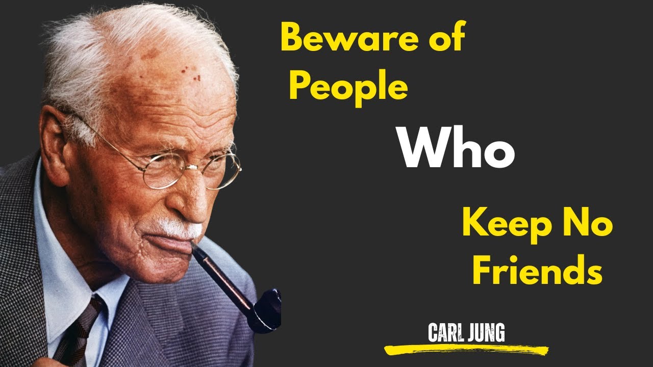 Beware Of Loners Who Keep No Friends | CARL JUNG