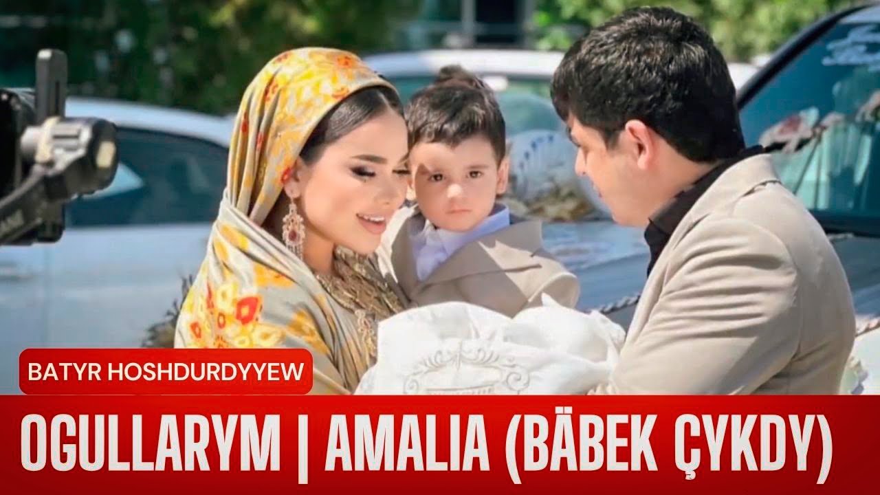 Batyr Hoshdurdyyew - Ogullarym | AMALIA (Bäbek çykdy) @Batyr_Hoshdurdy