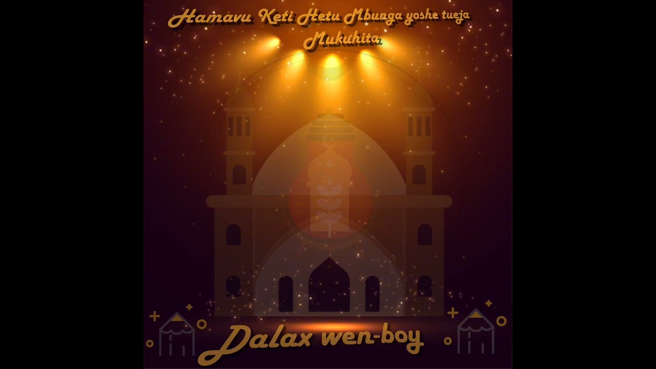 Hamavu keti hetu mbunga yoshe tueja mukuhita (DALAX WEN-BOY)
