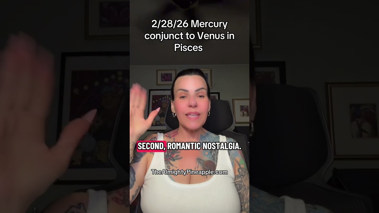 2/28/26 Mercury conjunct Venus in Pisces 