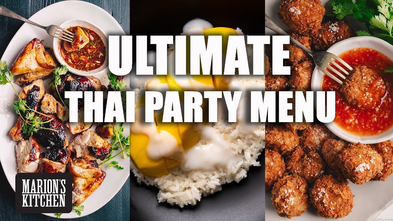 What To Cook For Your Next Thai Dinner Party - Appetiser, Main Course, Dessert- Marion's Kitchen