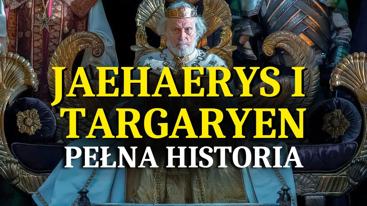 JAEHAERYS I TARGARYEN: NAJWIĘKSZY KRÓL WESTEROS