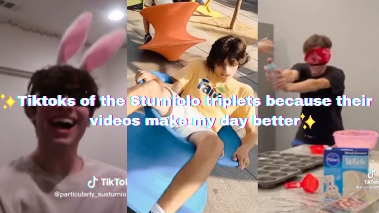 Tiktoks of the Sturniolo triplets because their videos make my day better