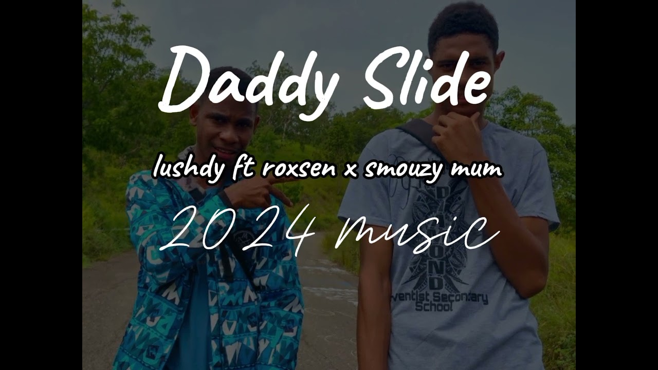 Daddy slide 2024 lushdy ft roxsen x smouzy mum official and