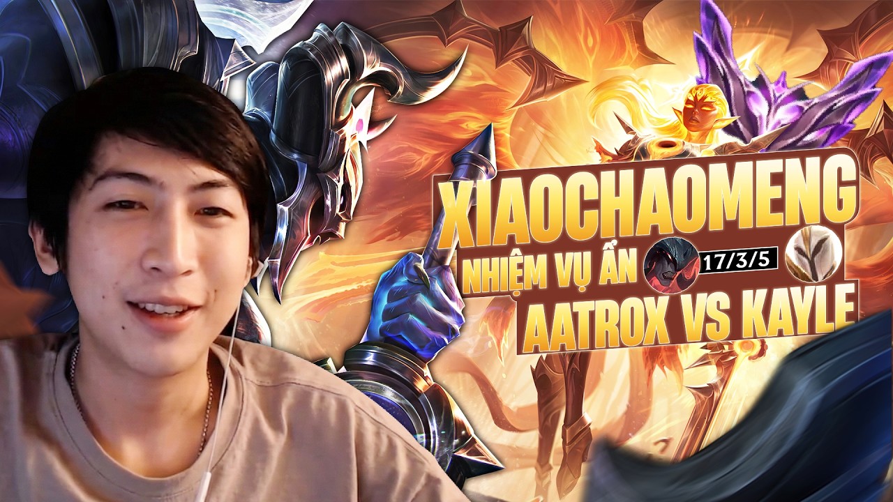 XIAOCHAOMENG XỬ L&Yacute; K&Egrave;O NHIỆM VỤ ẨN AATROX VS KAYLE C&Ugrave;NG M&Agrave;N FARM MẠNG G&Aacute;NH TEAM LẬT K&Egrave;O M&Atilde;N NH&Atilde;N