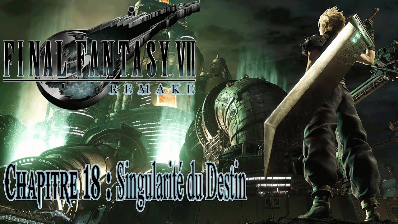 Final Fantasy 7 Remake -Chapitre 18: Singularité du destin - VF Complet (Non commenté)