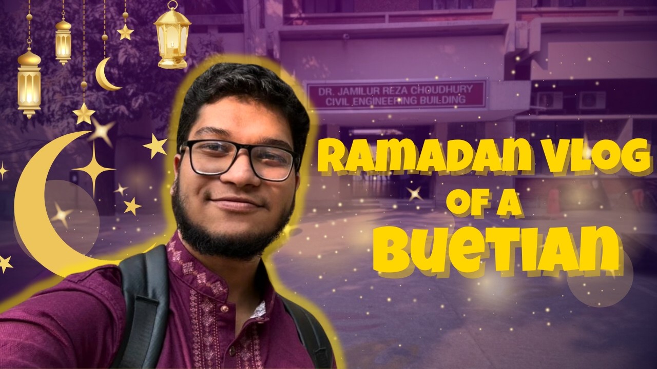 Ramadan Day in My Life 🌙 BUETian Edition  | Vlogs With Ahsan