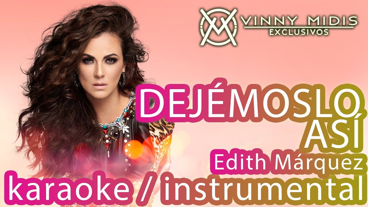 Dejémoslo Así (INSTRUMENTAL / Karaoke) - Edith Márquez