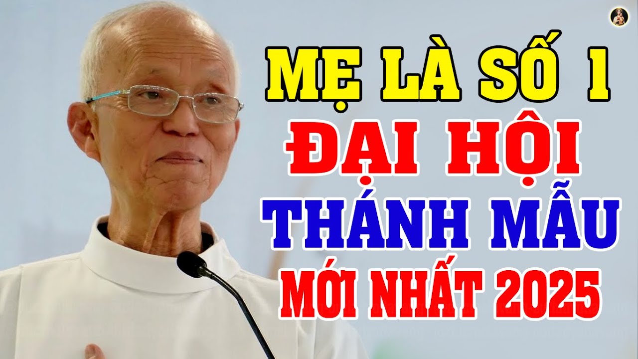 B&Agrave;I GIẢNG CẢM ĐỘNG RƠI NƯỚC MẮT VỀ MẸ TẠI ĐẠI HỘI TH&Aacute;NH MẪU 2025 CỦA LM MICAE PHẠM QUANG HỒNG
