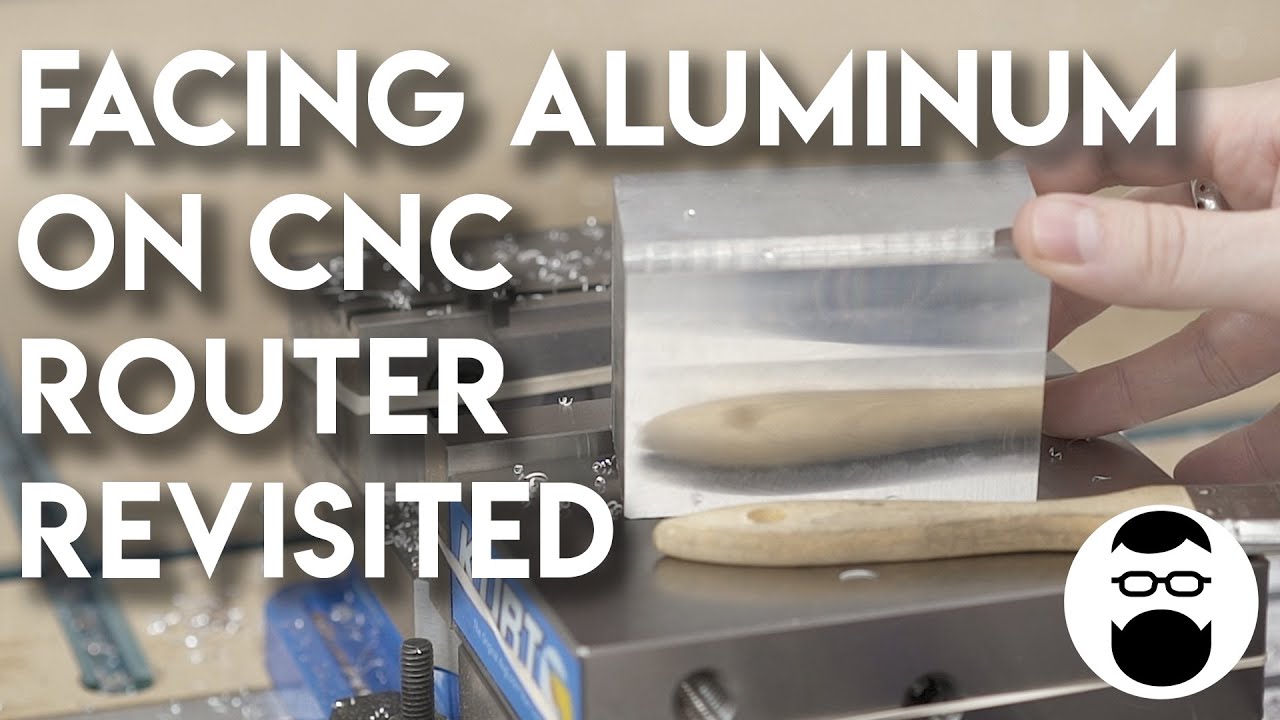 Facing Aluminum on Avid CNC Router - REVISITED!