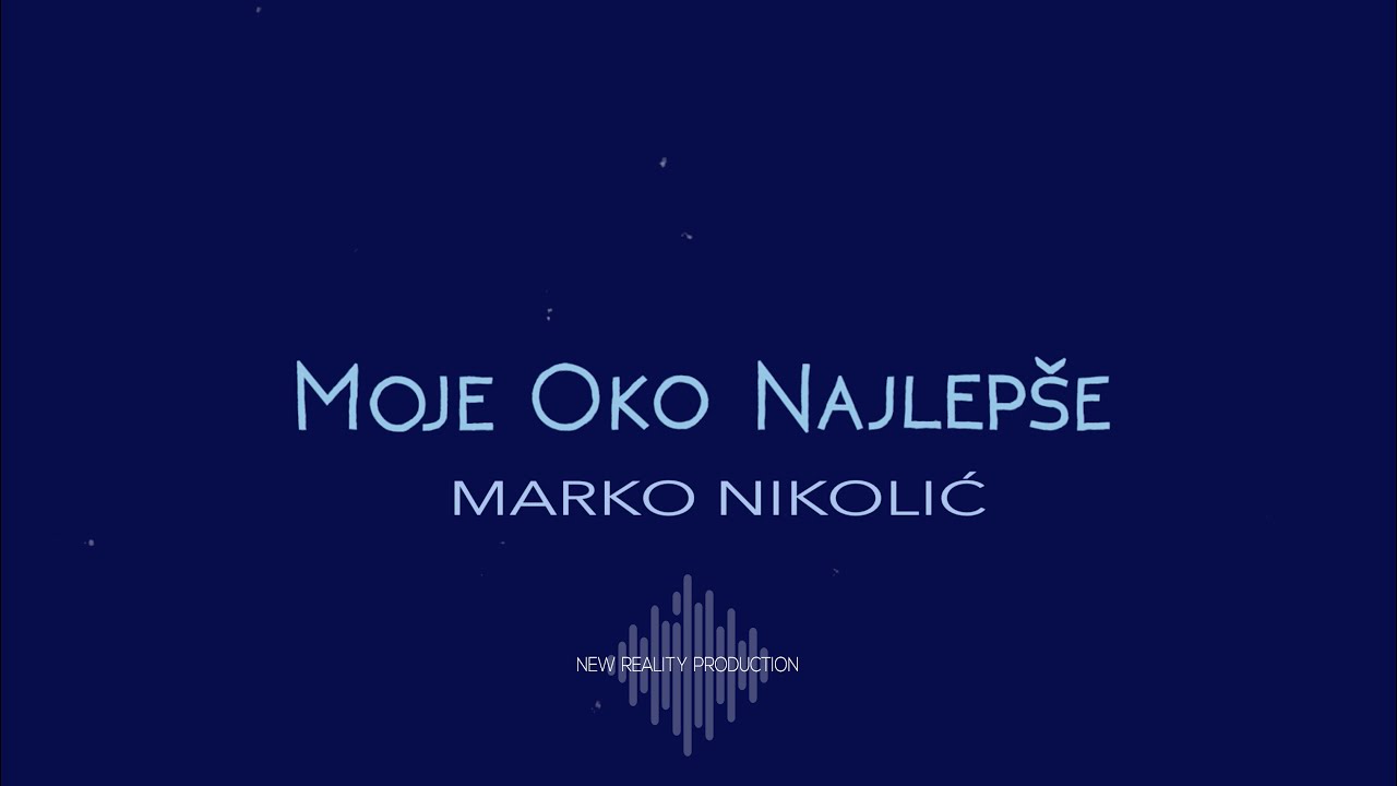 Marko Nikolić - Moje oko najlep&scaron;e -  New Version 2022 - (Official Video)