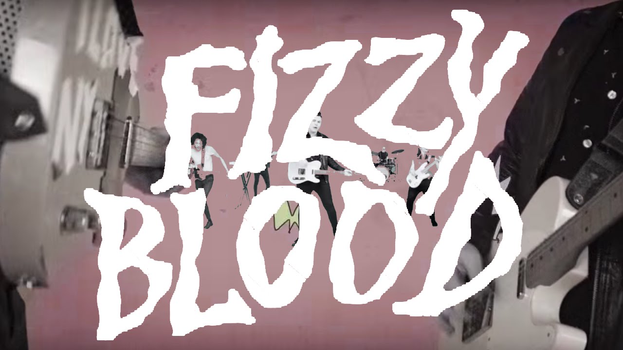 Fizzy Blood - I'm No Good (Official Music Video)